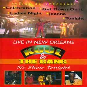 Download Kool & The Gang - Live In New Orleans - No Show Tonight