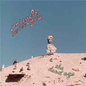 Download Unicycle Loves You - The Dead Age