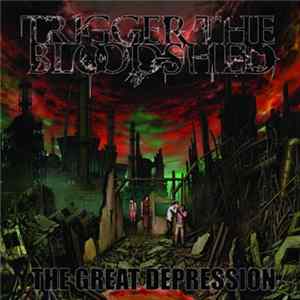Download Trigger The Bloodshed - The Great Depression
