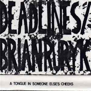 Download Deadlines / Brian Ruryk - A Tongue In Someone Else's Cheeks