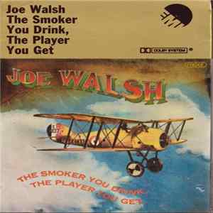 Download Joe Walsh - The Smoker You Drink, The Player You Get
