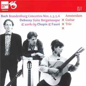 Download Amsterdam Guitar Trio - J.S. Bach, Debussy, Chopin, Fauré - J.S. Bach • Chopin • Debussy • Fauré