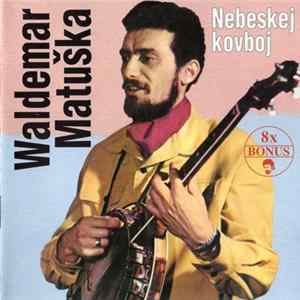 Download Waldemar Matuška - Nebeskej Kovboj