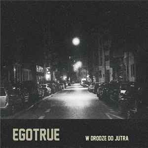 Download Egotrue - W Drodze Do Jutra