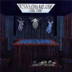 Download Peter Bjorn And John - Living Thing