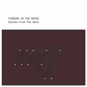 Download Fingers In The Noise - Sounds From The Moon