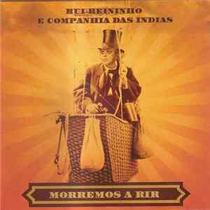 Download Rui Reininho E Companhia das Índias - Morremos A Rir