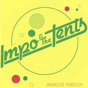 Download Impo & The Tents - Anxious Times