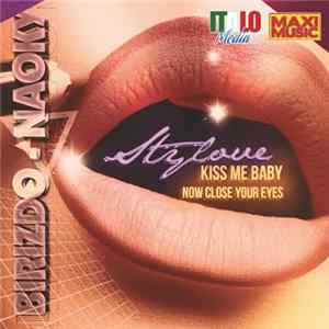 Download Stylove feat. Naoky, Birizdo I Am - Now Close You Eyes / Kiss Me Baby
