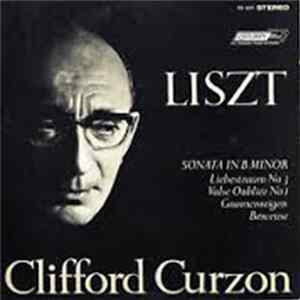 Download Franz Liszt / Clifford Curzon - Sonata In B Minor; Liebestraum No. 3; Valse Oubliee No. 1; Gnomenreigen; Berceuse