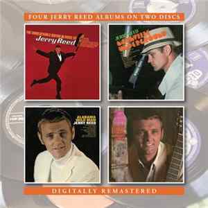 Download Jerry Reed - The Unbelievable Guitar And Voice Of Jerry Reed/Nashville Underground/Alabama Wild Man/Better Things In Life