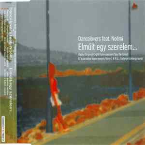 Download Dancelovers feat. Noémi - Elmúlt Egy Szerelem...