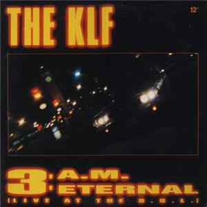Download The KLF - 3 A.M. Eternal (Live At The S.S.L.)