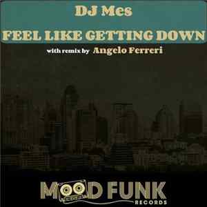 Download DJ Mes - Feel Like Getting Down