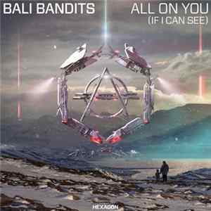 Download Bali Bandits - All On You (If I Can See)