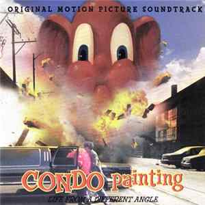 Download Various - Condo Painting - Life From A Different Angle (Original Motion Picture Soundtrack)