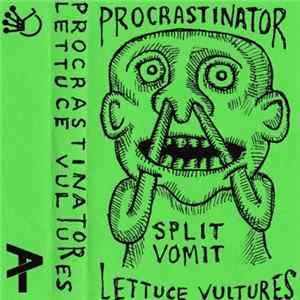 Download The Lettuce Vultures, Procrastinator - Split Vomit