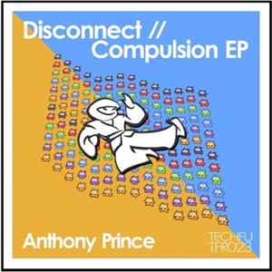 Download Anthony Prince - Disconnect / Compulsion EP