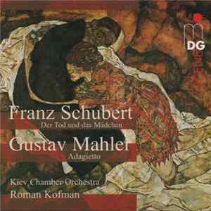 Download Franz Schubert, Gustav Mahler, Kiev Chamber Orchestra, Roman Kofman - Schubert: Quartet D 810 "Death And The Maiden" - Mahler: Adagietto From Symphony Nr. 5