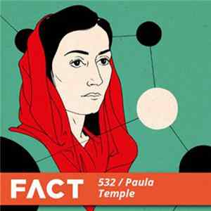 Download Paula Temple - FACT Mix 532