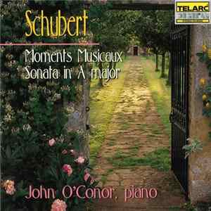 Download Franz Schubert, John O'Conor - Moments Musicaux / Sonata In A Major