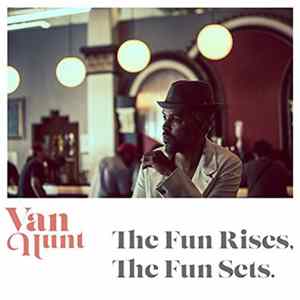 Download Van Hunt - The Fun Rises, The Fun Sets.