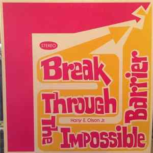 Download Harry E. Olson Jr. - Break Through The Impossible Barrier