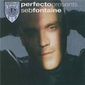 Download Seb Fontaine - Perfecto Presents… Seb Fontaine