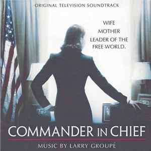Download Larry Groupé - Commander In Chief (Original Television Soundtrack)