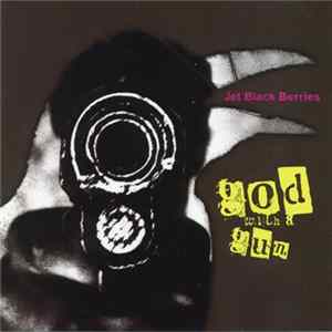 Download The Jet Black Berries - God With A Gun