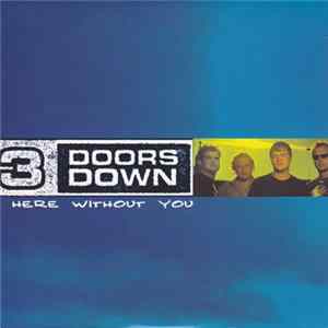 Download 3 Doors Down - Here Without You