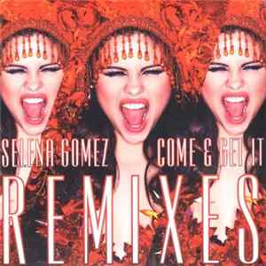 Download Selena Gomez - Come & Get It (Remixes)