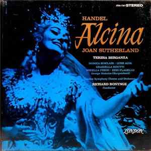 Download Handel - Joan Sutherland, Teresa Berganza, Monica Sinclair, Luigi Alva, Graziella Sciutti, Mirella Freni, Ezio Flagello, George Malcolm, London Symphony Chorus And Orchestra, Richard Bonynge - Alcina