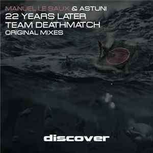 Download Manuel Le Saux & Astuni - 22 Years Later / Team Deathmatch