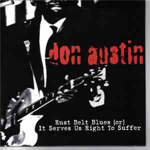 Download Don Austin - Rust Belt Blues (Or) It Serves Us Right To Suffer