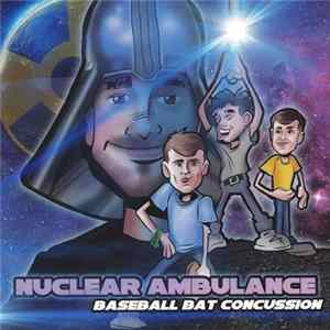 Download Nuclear Ambulance - Baseball Bat Concussion