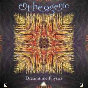 Download Entheogenic - Dreamtime Physics