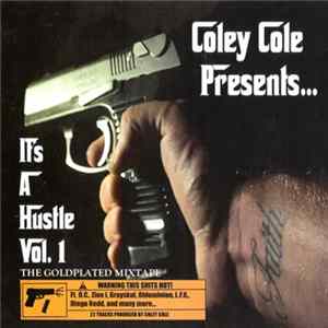 Download Various - Coley Cole Presents... It's A Hustle Vol. 1: The Goldplated Mixtape