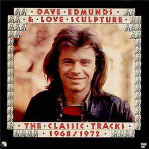 Download Dave Edmunds & Love Sculpture - The Classic Tracks 1968/1972