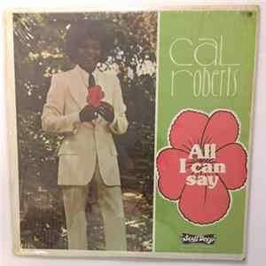 Download Cal Roberts - All I Can Say