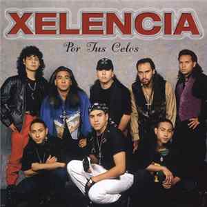 Download Xelencia - Por Tus Celos