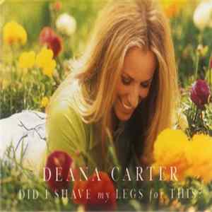 Download Deana Carter - Did I Shave My Legs For This?