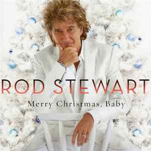 Download Rod Stewart - Merry Christmas, Baby