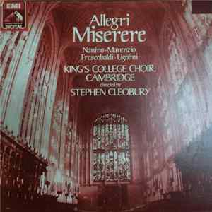 Download Allegri / Nanino / Marenzio / Frescobaldi / Ugolini - King's College Choir, Cambridge Directed By Stephen Cleobury - Allegri Miserere