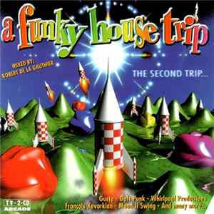 Download Robert De La... Gauthier - A Funky House Trip - The Second Trip