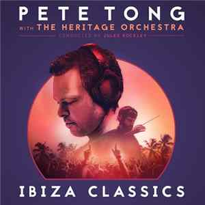 Download Pete Tong With The Heritage Orchestra Conducted By Jules Buckley - Ibiza Classics