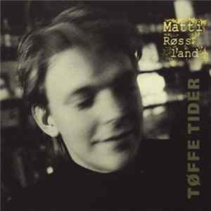 Download Matti Røssland - Tøffe Tider