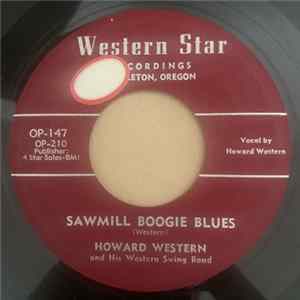 Download Howard Western & His Western Swing Band - Sawmill Boogie Blues / You're The One That I've Always Loved