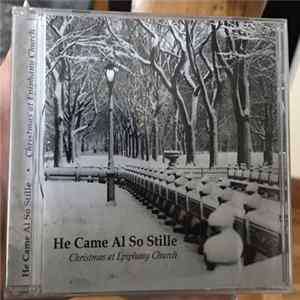 Download Various - He Came Al So Stille Christmas At Epiphany Church‎