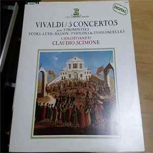 Download Vivaldi - I Solisti Veneti, Claudio Scimone - 5 Concertos Pour 2 Trompettes ~ 2 Cors ~ Luth ~ Basson ~ 2 Violons & 2 Violoncelles